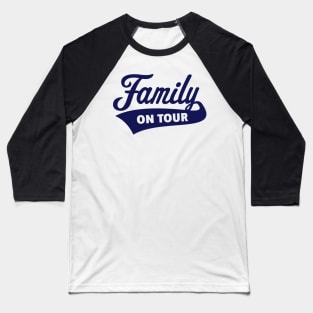 Family On Tour (Family Vacation / Navy) Baseball T-Shirt